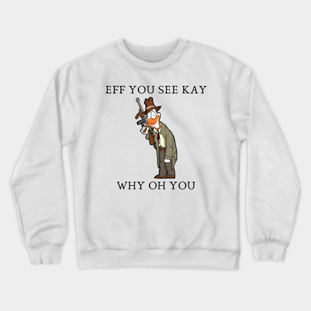 Eff you see kay why oh you Crewneck Sweatshirt by IOANNISSKEVAS